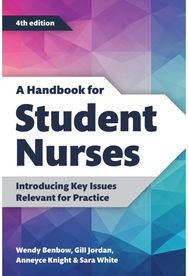 Handbook for Student Nurses, fourth edition: Introducing Key Issues Relevant for Practice