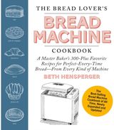 Bread Lovers Bread Machine Cookbook, Newly Expanded and Updated