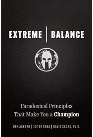 Extreme Balance: Paradoxical Principles That Make You a Champion