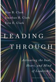 Leading Through: Activating the Soul, Heart, and Mind of Leadership