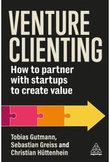 Venture Clienting: How to Partner with Startups to Create Value