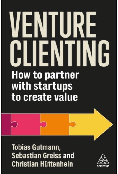 Venture Clienting: How to Partner with Startups to Create Value