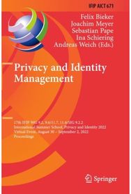 Privacy and Identity Management: 17th IFIP WG 9.2, 9.6/11.7, 11.6/SIG 9.2.2 International Summer School, Privacy and Identity 2022, Virtual Event, August 30–September 2, 2022, Proceedings