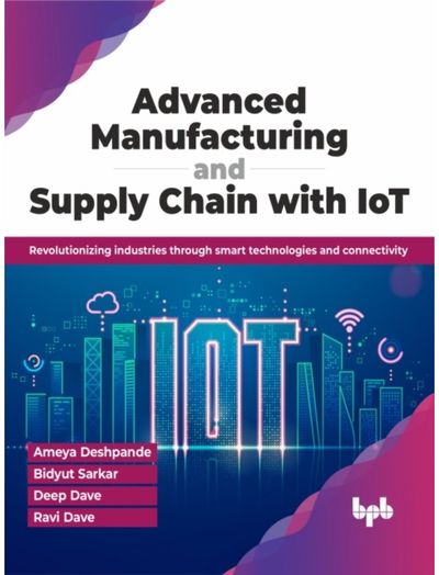 Advanced Manufacturing and Supply Chain with IoT