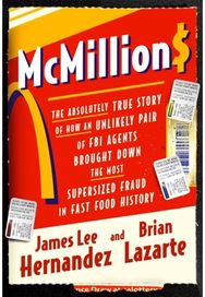 McMillions: The Absolutely True Story of How an Unlikely Pair of FBI Agents Brought Down the Most Supersized Fraud in Fast Food History