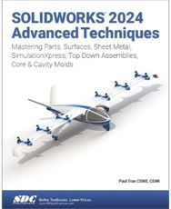 SOLIDWORKS 2024 Advanced Techniques: Mastering Parts, Surfaces, Sheet Metal, SimulationXpress, Top-Down Assemblies, Core & Cavity Molds