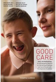 Good Care: Ethics and Methodology - An Anthroposophical Approach to Child- and Youth Psychiatry and Care of Persons with Developmental Disabilities