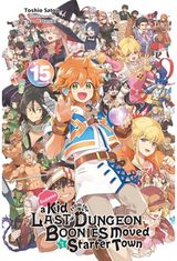 Suppose a Kid from the Last Dungeon Boonies Moved to a Starter Town, Vol. 15 (light novel)