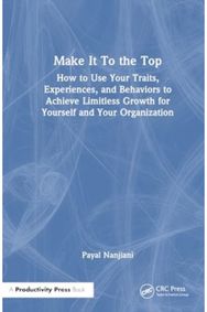 Make It To the Top: How to Use Your Traits, Experiences, and Behaviors to Achieve Limitless Growth for Yourself and Your Organization