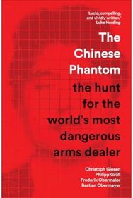 Chinese Phantom: the hunt for the world’s most dangerous arms dealer
