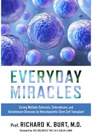 Everyday Miracles: Curing Multiple Sclerosis, Scleroderma, and Autoimmune Diseases by Hematopoietic Stem Cell Transplant