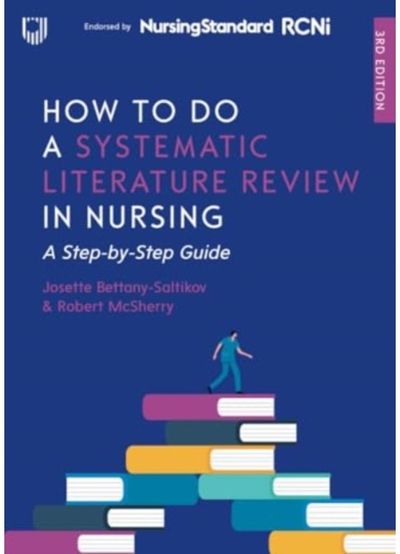 How to do a Systematic Literature Review in Nursing: A Step-by-Step Guide, 3/e