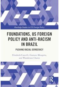 Foundations, US Foreign Policy and Anti-Racism in Brazil: Pushing Racial Democracy