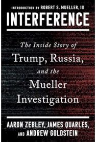 Interference: The Inside Story of Trump, Russia, and the Mueller Investigation