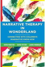 Narrative Therapy in Wonderland: Connecting with Children's Imaginative Know-How