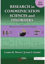 Research in Communication Sciences and Disorders: Methods for Scientific Inquiry Methods for Scientific Inquiry