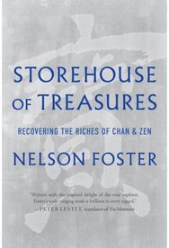 Storehouse of Treasures: Recovering the Riches of Chan and Zen Recovering the Riches of Chan and Zen
