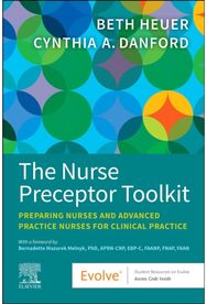 Nurse Preceptor Toolkit: Preparing Nurses and Advanced Practice Nurses for Clinical Practice