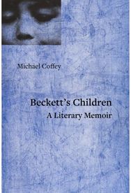 My Beckett, My Howe, My Son: A Literary Memoir A Literary Memoir