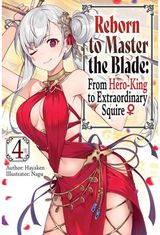 Reborn to Master the Blade: From Hero-King to Extraordinary Squire, Vol. 4 (light novel)