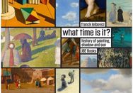 What Time Is It?: Stories about Painting, Shadows and the Sun Stories about Painting, Shadows and the Sun