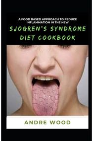 Food Based Approach To Reduce Inflammation In The New Sjogrens Syndrome Diet Cookbook