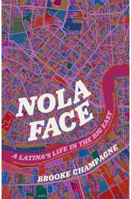 Nola Face: A Latina’s Life in the Big Easy A Latina’s Life in the Big Easy