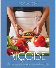Nicoise: Market-Inspired Cooking from France's Sunniest City Market-Inspired Cooking from France's Sunniest City