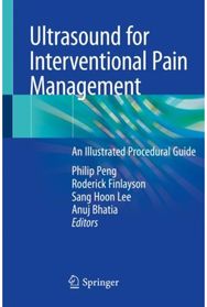 Ultrasound for Interventional Pain Management: An Illustrated Procedural Guide An Illustrated Procedural Guide