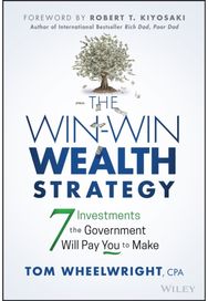 Win-Win Wealth Strategy: 7 Investments the Government Will Pay You to Make 7 Investments the Government Will Pay You to Make