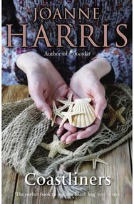 Coastliners: from Joanne Harris, the bestselling author of Chocolat, comes a heartfelt, lyrical and life-affirming novel of courage and conviction