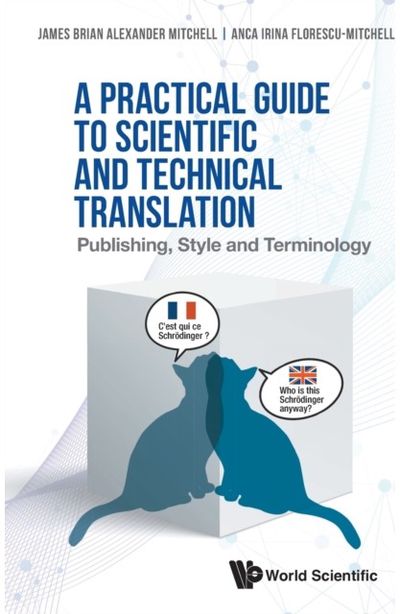 Practical Guide To Scientific And Technical Translation, A: Publishing, Style And Terminology