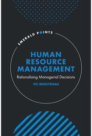 Human Resource Management: Rationalising Managerial Decisions Rationalising Managerial Decisions
