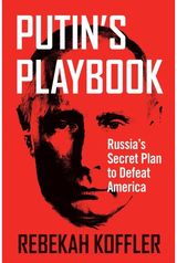 Putins Playbook Russia's Secret Plan