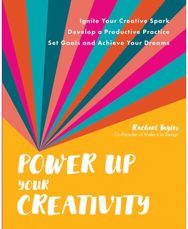 Power Up Your Creativity: Ignite Your Creative Spark - Develop a Productive Practice - Set Goals and Achieve Your Dreams Spark - Develop a Productive Practice - Set Goals and Achieve Your Dreams