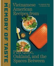 Memory of Taste: Vietnamese American Recipes from Phu Quoc, Oakland, and the Spaces Between Recipes from Phu Quoc, Oakland, and the Spaces Between