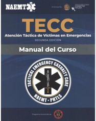 Spanish TECC: Atencion Tactica a Victimas En Emergencias, Segunda Edicion, Manual Del Curso: Atencion Tactica a Victimas En Emergencias, Segunda Edicion, Manual Del Curso