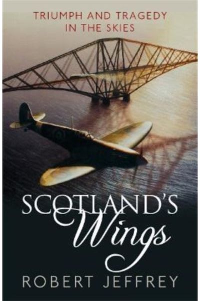 Scotlands Wings Triumph and Tragedy