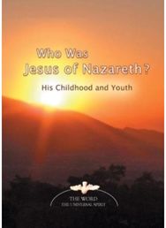 Who Was Jesus of Nazareth?: His Childhood and Youth His Childhood and Youth