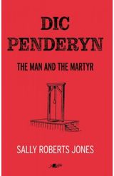 Dic Penderyn The Man and the