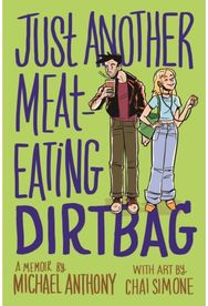 Just Another Meat-Eating Dirtbag: A Memoir A Memoir