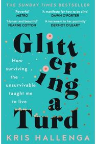 Glittering a Turd: The Sunday Times Top Ten Bestseller The Sunday Times Top Ten Bestseller