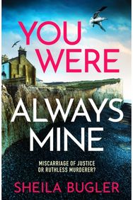 You Were Always Mine: A totally gripping crime thriller packed with suspense A totally gripping crime thriller packed with suspense