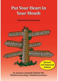 Put Your Heart in Your Mouth: Natural Treatment for Atherosclerosis, Angina, Heart Attack, High Blood Pressure, Stroke, Arrhythmia, Peripheral Vascular Disease