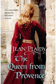 Queen From Provence: (The Plantagenets: book VI): a wonderfully evocative and beautifully atmospheric novel bringing the Plantagenets to life from the Queen of English historical fiction