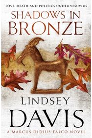 Shadows In Bronze: (Marco Didius Falco: book II): all is fair in love and war in this superb historical mystery from bestselling author Lindsey Davis