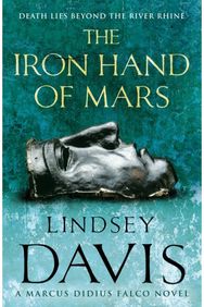 Iron Hand Of Mars: a compelling and captivating historical mystery set in Roman Britain from bestselling author Lindsey Davis