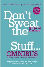 Dont Sweat the Small Stuff... Omnibus: Comprises of Don't Sweat the Small Stuff, Don't Sweat the Small Stuff at Work, Don't Sweat the Small Stuff about Money