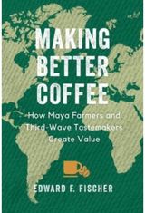 Making Better Coffee How Maya Farmers and