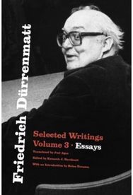 Friedrich Durrenmatt: Selected Writings, Volume 3, Essays Selected Writings, Volume 3, Essays